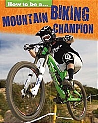 How to be a... Mountain Biking Champion (Paperback)
