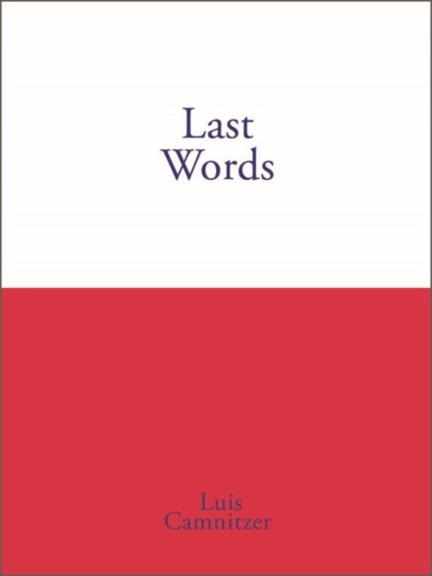 Last Words : Luis Camnitzer (Paperback)