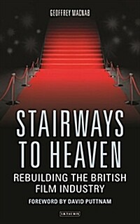 Stairways to Heaven : Rebuilding the British Film Industry (Paperback)