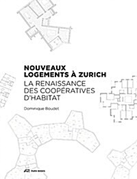 Nouveaux Logements a Zurich : Le Renaissance des Cooperatives dHabitat (Paperback)