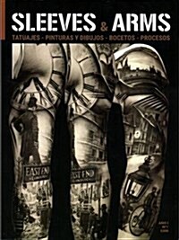 Sleeves & Arms: Tattoos, Paintings, Drawings, Sketches and Processes (Paperback)