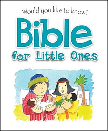 Would You Like to Know Bible for Little Ones (Hardcover)