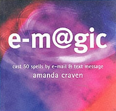 e-magic : Cast 50 Spells by E-mail and Text Message (Paperback)
