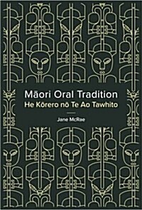 Maori Oral Tradition: He Korero No Te Ao Tawhito (Paperback)