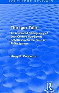 The Igor Tale : An Annotated Bibliography of 20th Century Non-Soviet Scholarship on the Slovo O Polku Igoreve (Paperback)