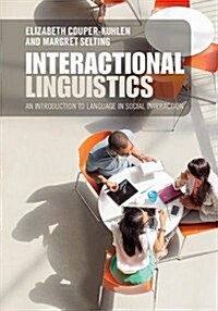 Interactional Linguistics : Studying Language in Social Interaction (Hardcover)