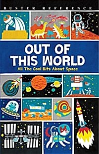 Out of This World : All The Cool Bits About Space (Paperback)
