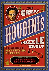 The Great Houdinis Puzzle Vault : A Collection of Mystifying Puzzles Inspired by the Astounding Escapologist (Hardcover)
