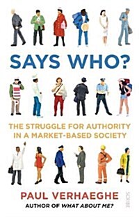 Says Who? : The Struggle for Authority in a Market-Based Society (Paperback)