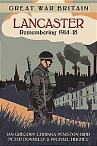 Great War Britain Lancaster: Remembering 1914-18 (Paperback)