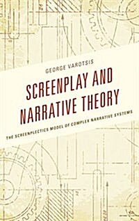 Screenplay and Narrative Theory: The Screenplectics Model of Complex Narrative Systems (Paperback)