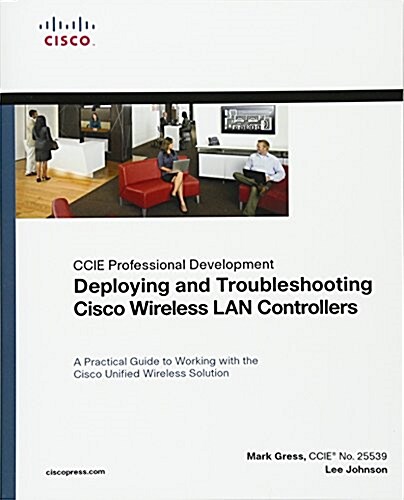 Deploying and Troubleshooting Cisco Wireless LAN Controllers (Paperback)