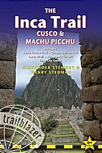 The Inca Trail, Cusco & Machu Picchu : Includes Santa Teresa Trek - Choquequirao Trek - Lares Trail - Ausangate Circuit - Lima City Guide (Paperback, 6 Revised edition)
