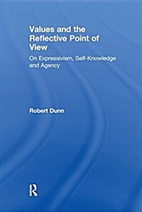 Values and the Reflective Point of View : On Expressivism, Self-Knowledge and Agency (Paperback)