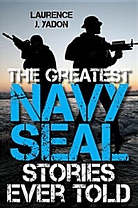 The Greatest Navy Seal Stories Ever Told (Paperback)