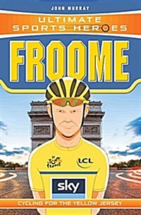 Ultimate Sports Heroes - Chris Froome : Cycling for the Yellow Jersey (Paperback)