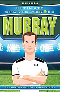 Ultimate Sports Heroes - Andy Murray : The Golden Boy of Centre Court (Paperback)