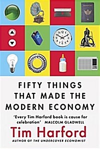 Fifty Things That Made the Modern Economy (Hardcover)