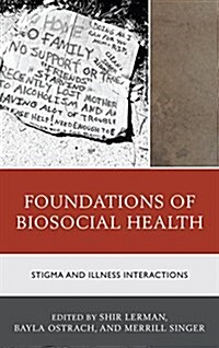 Foundations of Biosocial Health: Stigma and Illness Interactions (Hardcover)