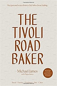 [중고] The Tivoli Road Baker: Recipes and Notes from a Chef Who Chose Baking (Hardcover)