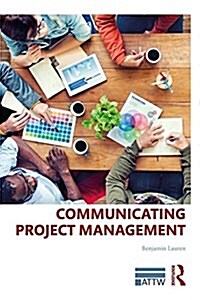 Communicating Project Management : A Participatory Rhetoric for Development Teams (Paperback)