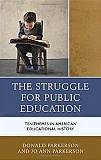 The Struggle for Public Education: Ten Themes in American Educational History (Paperback)