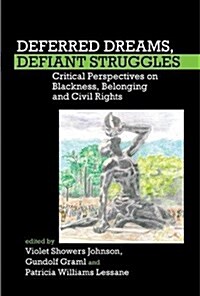 Deferred Dreams, Defiant Struggles : Critical Perspectives on Blackness, Belonging, and Civil Rights (Hardcover)
