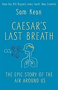 Caesars Last Breath : The Epic Story of The Air Around Us (Hardcover)