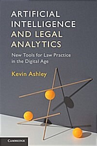 Artificial Intelligence and Legal Analytics : New Tools for Law Practice in the Digital Age (Paperback)