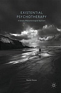 Existential Psychotherapy : A Genetic-Phenomenological Approach (Hardcover, 1st ed. 2017)