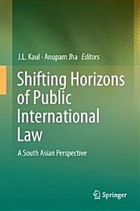 Shifting Horizons of Public International Law: A South Asian Perspective (Hardcover, 2018)