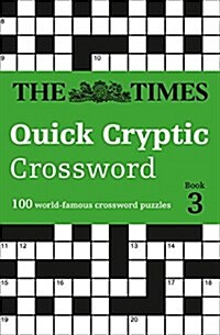 The Times Quick Cryptic Crossword book 3 : 100 World-Famous Crossword Puzzles (Paperback)