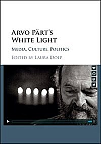 Arvo Parts White Light : Media, Culture, Politics (Hardcover)