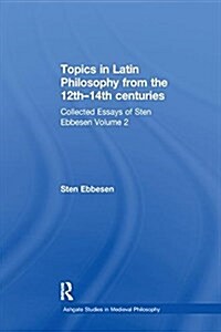 Topics in Latin Philosophy from the 12th–14th centuries : Collected Essays of Sten Ebbesen Volume 2 (Paperback)