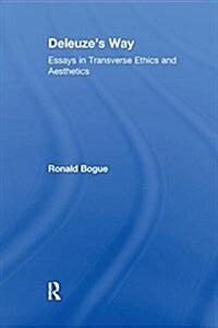 Deleuzes Way : Essays in Transverse Ethics and Aesthetics (Paperback)