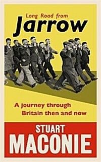 Long Road from Jarrow : A journey through Britain then and now (Paperback)