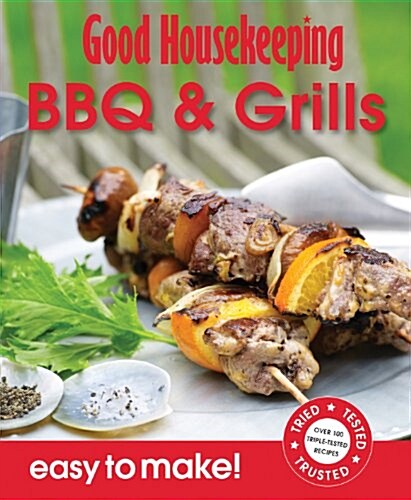 Good Housekeeping Easy to Make! BBQ & Grills : Over 100 Triple-Tested Recipes (Paperback)