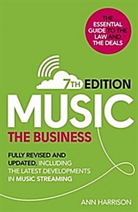 Music: The Business (7th edition) : Fully Revised and Updated, including the latest developments in music streaming (Hardcover)