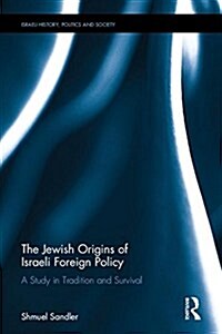 The Jewish Origins of Israeli Foreign Policy : A Study in Tradition and Survival (Hardcover)