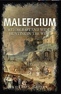 Maleficium : Witchcraft and Witch Hunting in the West (Hardcover)