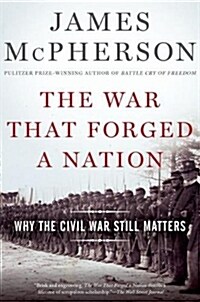 The War That Forged a Nation: Why the Civil War Still Matters (Paperback)