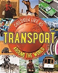 Children Like Us: Transport Around the World (Paperback)