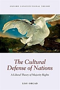 The Cultural Defense of Nations : A Liberal Theory of Majority Rights (Paperback)