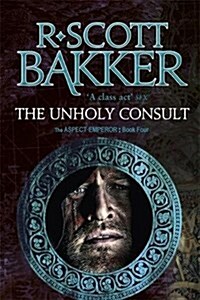 The Unholy Consult : Book 4 of the Aspect-Emperor (Paperback)