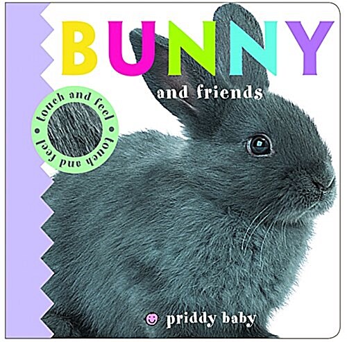 Bunny & Friends : Priddy Touch & Feel (Board Book)