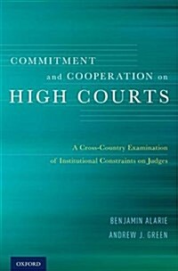 Commitment and Cooperation on High Courts: A Cross-Country Examination of Institutional Constraints on Judges (Hardcover)