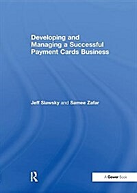 Developing and Managing a Successful Payment Cards Business (Paperback)
