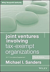 Joint Ventures Involving Tax-Exempt Organizations: 2017 Cumulative Supplement (Paperback, 4)