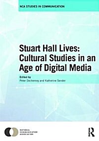 Stuart Hall Lives: Cultural Studies in an Age of Digital Media (Hardcover)