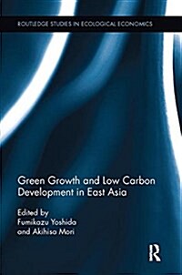 Green Growth and Low Carbon Development in East Asia (Paperback)